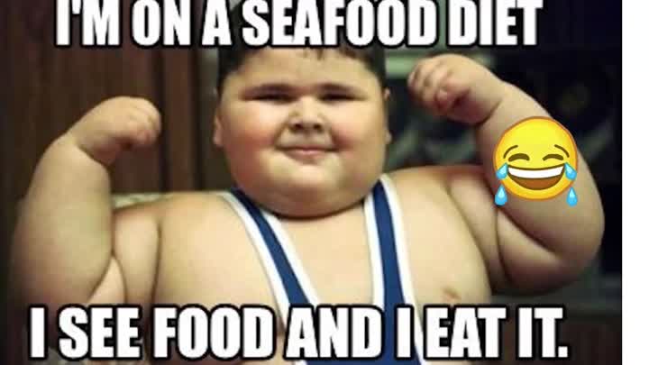 Seafood diet!